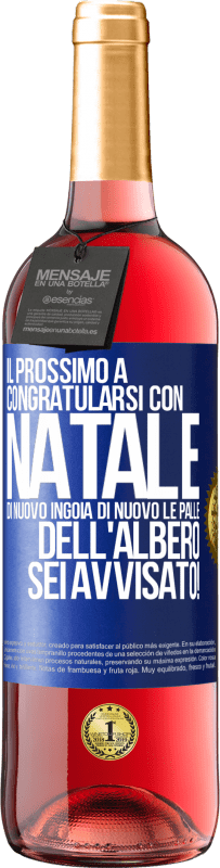 29,95 € Spedizione Gratuita | Vino rosato Edizione ROSÉ Il prossimo a congratularsi con Natale di nuovo ingoia di nuovo le palle dell'albero. Sei avvisato! Etichetta Blu. Etichetta personalizzabile Vino giovane Raccogliere 2025 Tempranillo