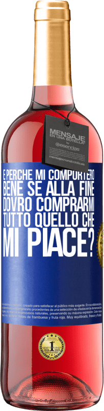 29,95 € | Vino rosato Edizione ROSÉ e perché mi comporterò bene se alla fine dovrò comprarmi tutto quello che mi piace? Etichetta Blu. Etichetta personalizzabile Vino giovane Raccogliere 2024 Tempranillo