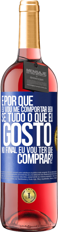 29,95 € | Vinho rosé Edição ROSÉ e por que eu vou me comportar bem se tudo o que eu gosto no final eu vou ter que comprar? Etiqueta Azul. Etiqueta personalizável Vinho jovem Colheita 2025 Tempranillo