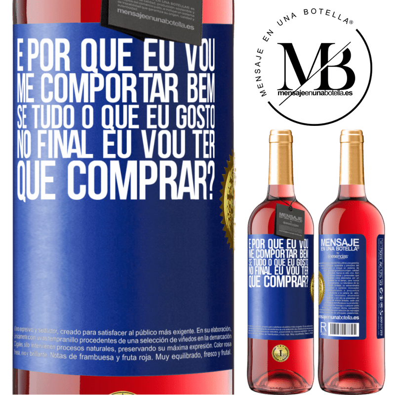 29,95 € Envio grátis | Vinho rosé Edição ROSÉ e por que eu vou me comportar bem se tudo o que eu gosto no final eu vou ter que comprar? Etiqueta Azul. Etiqueta personalizável Vinho jovem Colheita 2023 Tempranillo