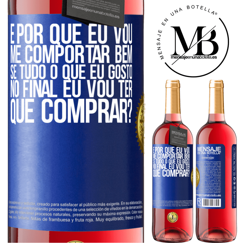29,95 € Envio grátis | Vinho rosé Edição ROSÉ e por que eu vou me comportar bem se tudo o que eu gosto no final eu vou ter que comprar? Etiqueta Azul. Etiqueta personalizável Vinho jovem Colheita 2025 Tempranillo