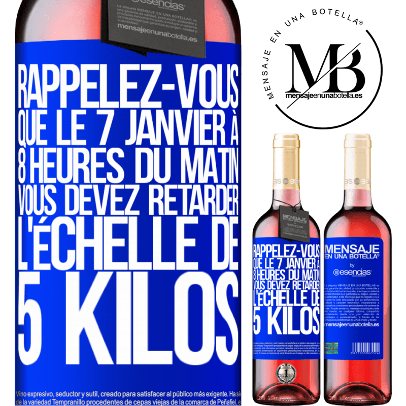 «Rappelez-vous que le 7 janvier à 8 heures du matin vous devez reculer la balance de 5 kilos» Édition ROSÉ