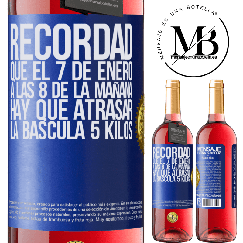 29,95 € Envío gratis | Vino Rosado Edición ROSÉ Recordad que el 7 de enero a las 8 de la mañana hay que atrasar la báscula 5 Kilos Etiqueta Azul. Etiqueta personalizable Vino joven Cosecha 2023 Tempranillo