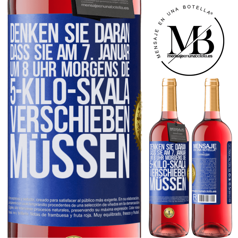 29,95 € Kostenloser Versand | Roséwein ROSÉ Ausgabe Denkt daran, am 1. Januar um 8 Uhr morgens muss die Waage 5 Kilo zurückgedreht werden Blaue Markierung. Anpassbares Etikett Junger Wein Ernte 2024 Tempranillo