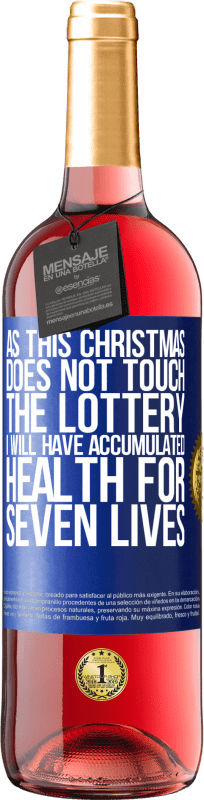 29,95 € 免费送货 | 桃红葡萄酒 ROSÉ版 因为这个圣诞节不碰彩票，我将在七个生命中积累健康 蓝色标签. 可自定义的标签 青年酒 收成 2023 Tempranillo