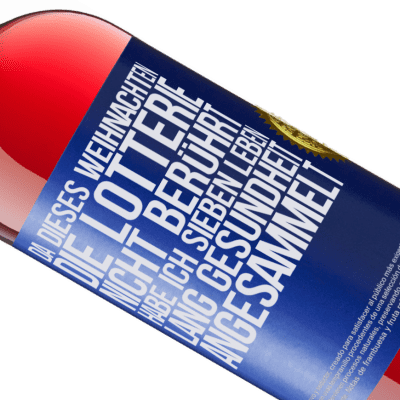 Einzigartige und Persönliche Ausdrücke. «Wenn ich dieses Weihnachten nicht im Lotto gewinne, habe ich Gesundheit für sieben Leben angesammelt» ROSÉ Ausgabe