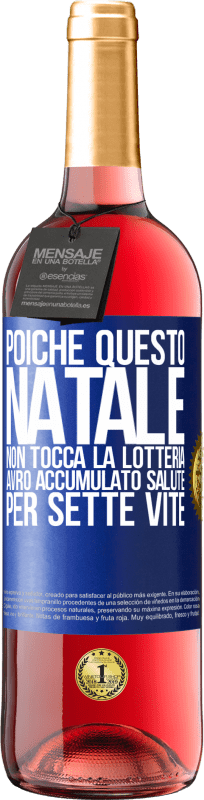 29,95 € | Vino rosato Edizione ROSÉ Poiché questo Natale non tocca la lotteria, avrò accumulato salute per sette vite Etichetta Blu. Etichetta personalizzabile Vino giovane Raccogliere 2025 Tempranillo