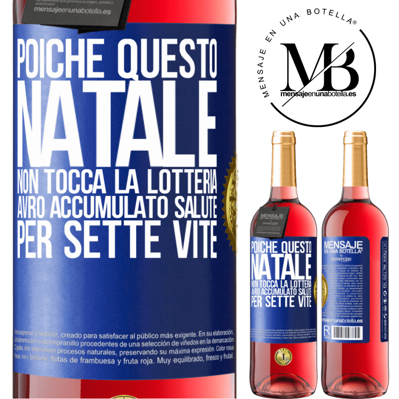 29,95 € Spedizione Gratuita | Vino rosato Edizione ROSÉ Poiché questo Natale non tocca la lotteria, avrò accumulato salute per sette vite Etichetta Blu. Etichetta personalizzabile Vino giovane Raccogliere 2024 Tempranillo