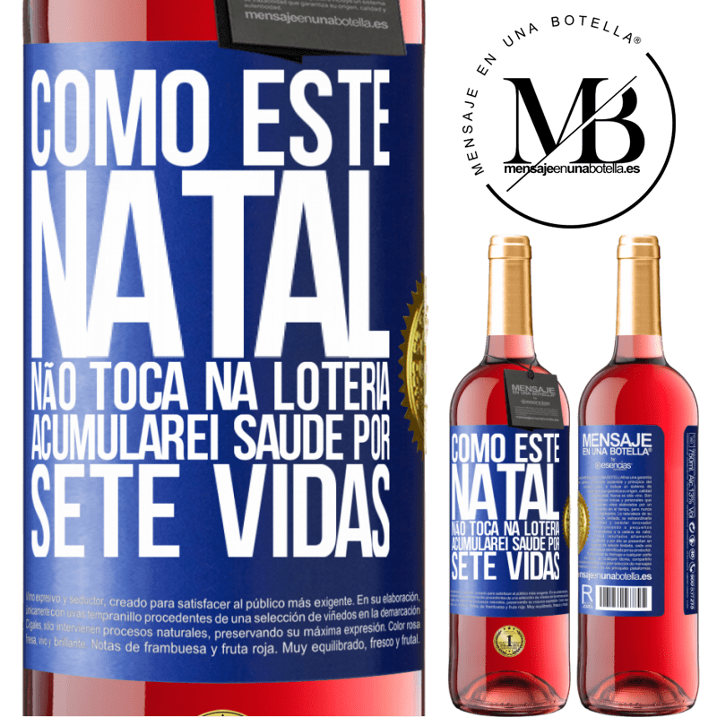 29,95 € Envio grátis | Vinho rosé Edição ROSÉ Como este Natal não toca na loteria, acumularei saúde por sete vidas Etiqueta Azul. Etiqueta personalizável Vinho jovem Colheita 2024 Tempranillo