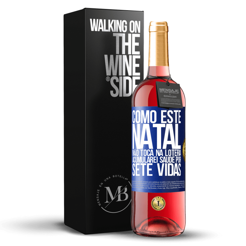 29,95 € Envio grátis | Vinho rosé Edição ROSÉ Como este Natal não toca na loteria, acumularei saúde por sete vidas Etiqueta Azul. Etiqueta personalizável Vinho jovem Colheita 2024 Tempranillo