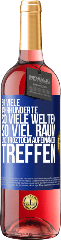 29,95 € | Roséwein ROSÉ Ausgabe So viele Jahrhunderte, so viele Welten, so viel Raum... und troztdem aufeinander treffen Blaue Markierung. Anpassbares Etikett Junger Wein Ernte 2023 Tempranillo