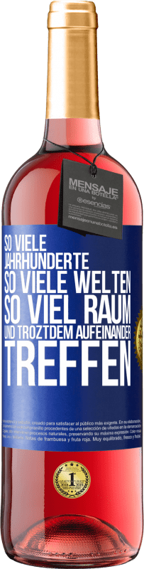 29,95 € Kostenloser Versand | Roséwein ROSÉ Ausgabe So viele Jahrhunderte, so viele Welten, so viel Raum... und troztdem aufeinander treffen Blaue Markierung. Anpassbares Etikett Junger Wein Ernte 2025 Tempranillo