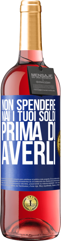 29,95 € Spedizione Gratuita | Vino rosato Edizione ROSÉ Non spendere mai i tuoi soldi prima di averli Etichetta Blu. Etichetta personalizzabile Vino giovane Raccogliere 2023 Tempranillo