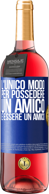 29,95 € | Vino rosato Edizione ROSÉ L'unico modo per possedere un amico è essere un amico Etichetta Blu. Etichetta personalizzabile Vino giovane Raccogliere 2024 Tempranillo