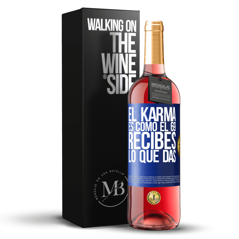 29,95 € Envío gratis | Vino Rosado Edición ROSÉ El Karma es como el 69, recibes lo que das Etiqueta Azul. Etiqueta personalizable Vino joven Cosecha 2023 Tempranillo