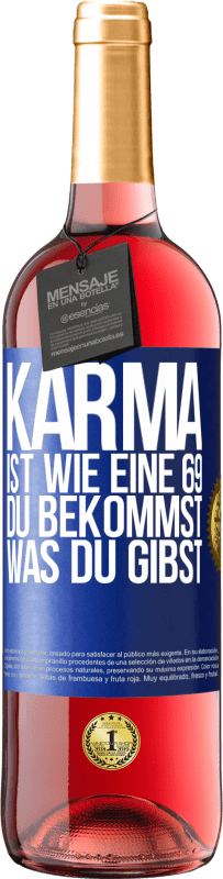 29,95 € | Roséwein ROSÉ Ausgabe Karma ist wie eine 69, du bekommst was du gibst Blaue Markierung. Anpassbares Etikett Junger Wein Ernte 2023 Tempranillo