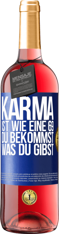 29,95 € Kostenloser Versand | Roséwein ROSÉ Ausgabe Karma ist wie eine 69, du bekommst was du gibst Blaue Markierung. Anpassbares Etikett Junger Wein Ernte 2024 Tempranillo