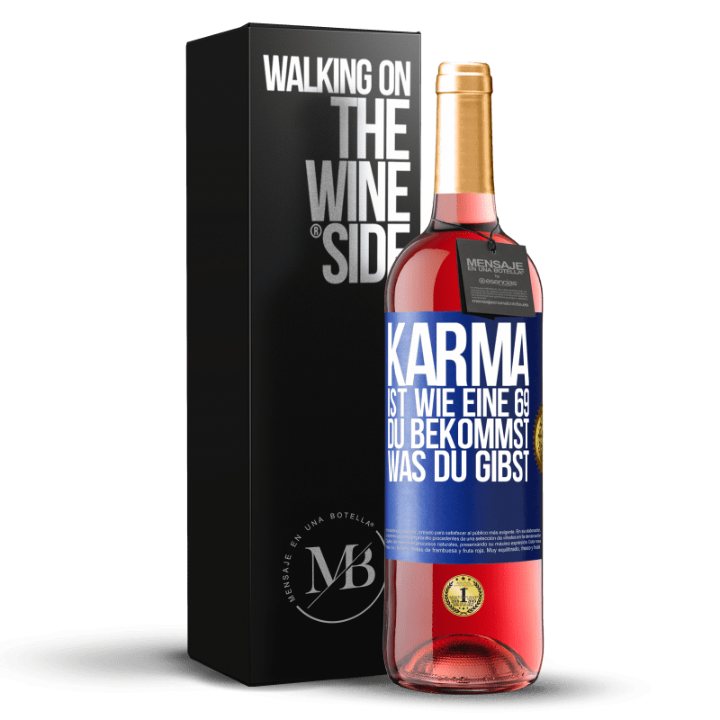 29,95 € Kostenloser Versand | Roséwein ROSÉ Ausgabe Karma ist wie eine 69, du bekommst was du gibst Blaue Markierung. Anpassbares Etikett Junger Wein Ernte 2023 Tempranillo