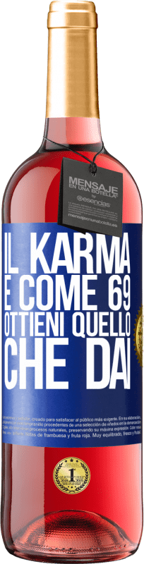 29,95 € | Vino rosato Edizione ROSÉ Il karma è come 69, ottieni quello che dai Etichetta Blu. Etichetta personalizzabile Vino giovane Raccogliere 2023 Tempranillo