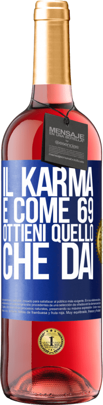 29,95 € | Vino rosato Edizione ROSÉ Il karma è come 69, ottieni quello che dai Etichetta Blu. Etichetta personalizzabile Vino giovane Raccogliere 2024 Tempranillo