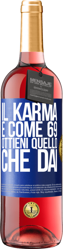 29,95 € | Vino rosato Edizione ROSÉ Il karma è come 69, ottieni quello che dai Etichetta Blu. Etichetta personalizzabile Vino giovane Raccogliere 2025 Tempranillo