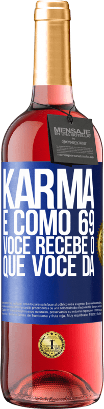 29,95 € | Vinho rosé Edição ROSÉ Karma é como 69, você recebe o que você dá Etiqueta Azul. Etiqueta personalizável Vinho jovem Colheita 2023 Tempranillo