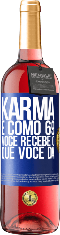 29,95 € | Vinho rosé Edição ROSÉ Karma é como 69, você recebe o que você dá Etiqueta Azul. Etiqueta personalizável Vinho jovem Colheita 2025 Tempranillo