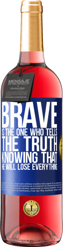 29,95 € | Rosé Wine ROSÉ Edition Brave is the one who tells the truth knowing that he will lose everything Blue Label. Customizable label Young wine Harvest 2024 Tempranillo