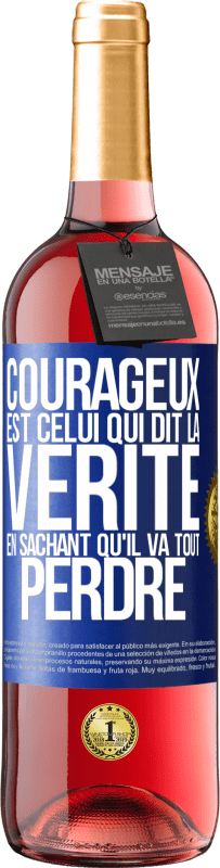 29,95 € | Vin rosé Édition ROSÉ Courageux est celui qui dit la vérité en sachant qu'il va tout perdre Étiquette Bleue. Étiquette personnalisable Vin jeune Récolte 2025 Tempranillo