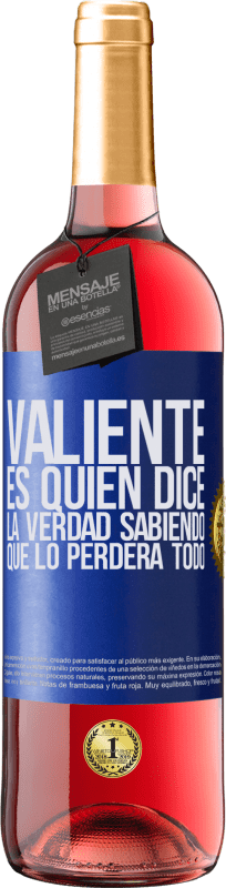 29,95 € | Vino Rosado Edición ROSÉ Valiente es quien dice la verdad sabiendo que lo perderá todo Etiqueta Azul. Etiqueta personalizable Vino joven Cosecha 2025 Tempranillo