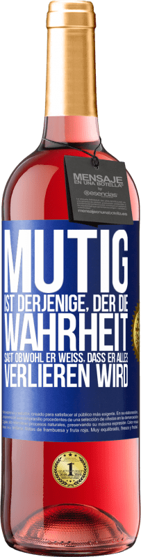 29,95 € | Roséwein ROSÉ Ausgabe Mutig ist derjenige, der die Wahrheit sagt, obwohl er weiß, dass er alles verlieren wird Blaue Markierung. Anpassbares Etikett Junger Wein Ernte 2024 Tempranillo