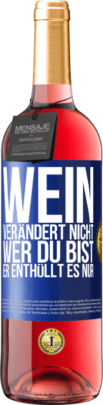29,95 € Kostenloser Versand | Roséwein ROSÉ Ausgabe Wein verändert nicht, wer du bist. Er enthüllt es nur Blaue Markierung. Anpassbares Etikett Junger Wein Ernte 2025 Tempranillo