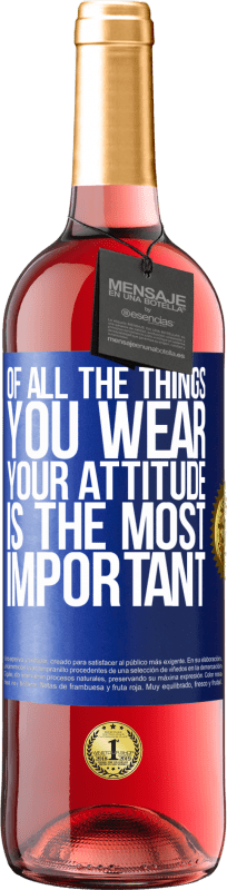 29,95 € | Rosé Wine ROSÉ Edition Of all the things you wear, your attitude is the most important Blue Label. Customizable label Young wine Harvest 2023 Tempranillo