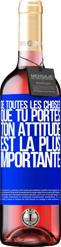 «De toutes les choses que tu portes, ton attitude est la plus importante» Édition ROSÉ