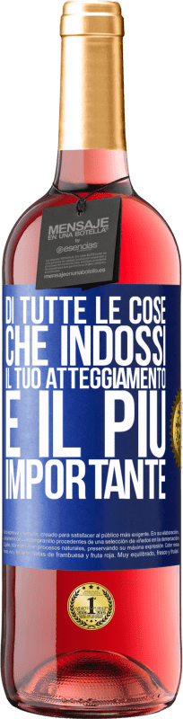 «Di tutte le cose che indossi, il tuo atteggiamento è il più importante» Edizione ROSÉ