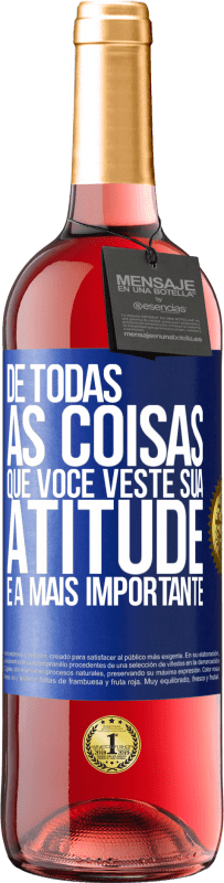 29,95 € Envio grátis | Vinho rosé Edição ROSÉ De todas as coisas que você veste, sua atitude é a mais importante Etiqueta Azul. Etiqueta personalizável Vinho jovem Colheita 2025 Tempranillo
