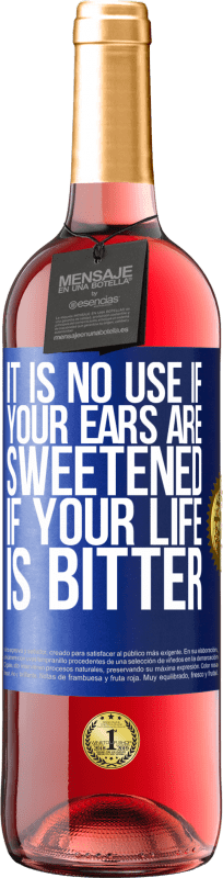 «It is no use if your ears are sweetened if your life is bitter» ROSÉ Edition