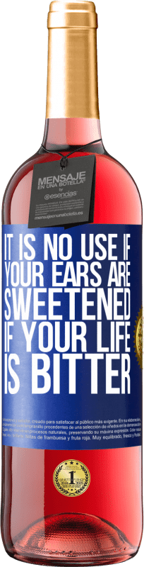 29,95 € | Rosé Wine ROSÉ Edition It is no use if your ears are sweetened if your life is bitter Blue Label. Customizable label Young wine Harvest 2024 Tempranillo