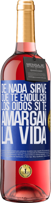 29,95 € | Vino Rosado Edición ROSÉ De nada sirve que te endulcen los oídos si te amargan la vida Etiqueta Azul. Etiqueta personalizable Vino joven Cosecha 2024 Tempranillo