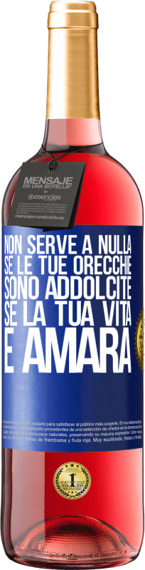 29,95 € Spedizione Gratuita | Vino rosato Edizione ROSÉ Non serve a nulla se le tue orecchie sono addolcite se la tua vita è amara Etichetta Blu. Etichetta personalizzabile Vino giovane Raccogliere 2025 Tempranillo