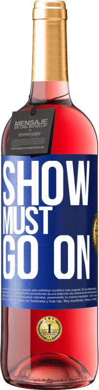 29,95 € | Rosé Wine ROSÉ Edition The show must go on Blue Label. Customizable label Young wine Harvest 2023 Tempranillo