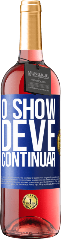 «O show deve continuar» Edição ROSÉ