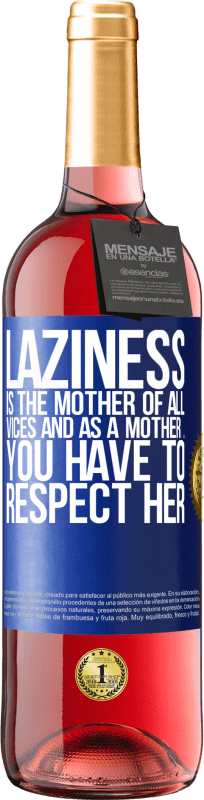 29,95 € | Rosé Wine ROSÉ Edition Laziness is the mother of all vices and as a mother ... you have to respect her Blue Label. Customizable label Young wine Harvest 2023 Tempranillo