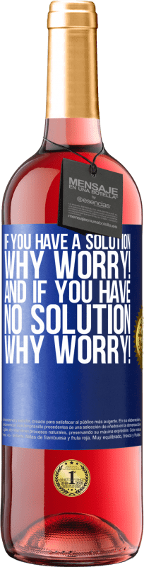29,95 € | Rosé Wine ROSÉ Edition If you have a solution, why worry! And if you have no solution, why worry! Blue Label. Customizable label Young wine Harvest 2023 Tempranillo