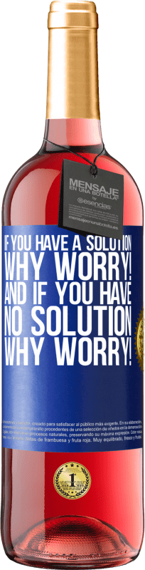 29,95 € Free Shipping | Rosé Wine ROSÉ Edition If you have a solution, why worry! And if you have no solution, why worry! Blue Label. Customizable label Young wine Harvest 2024 Tempranillo