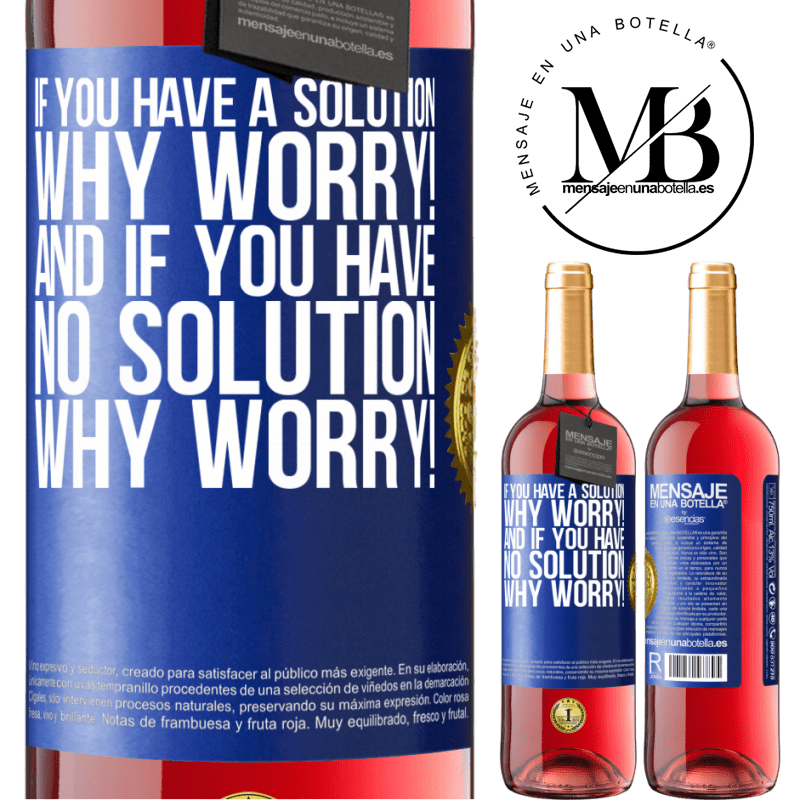 24,95 € Free Shipping | Rosé Wine ROSÉ Edition If you have a solution, why worry! And if you have no solution, why worry! Blue Label. Customizable label Young wine Harvest 2021 Tempranillo