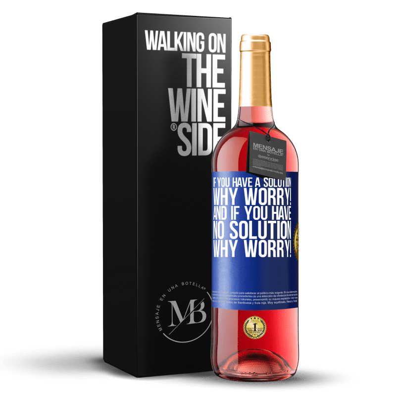29,95 € Free Shipping | Rosé Wine ROSÉ Edition If you have a solution, why worry! And if you have no solution, why worry! Blue Label. Customizable label Young wine Harvest 2022 Tempranillo