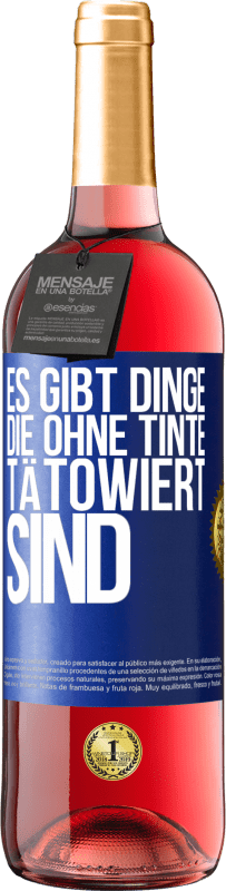 29,95 € Kostenloser Versand | Roséwein ROSÉ Ausgabe Es gibt Dinge, die ohne Tinte tätowiert sind Blaue Markierung. Anpassbares Etikett Junger Wein Ernte 2025 Tempranillo