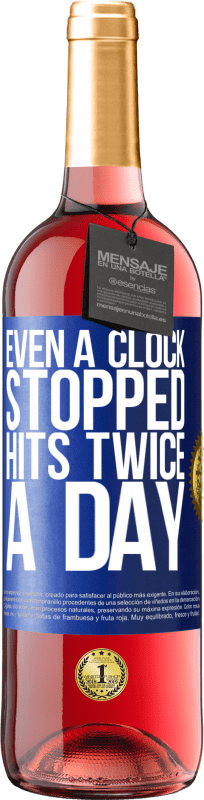29,95 € Free Shipping | Rosé Wine ROSÉ Edition Even a clock stopped hits twice a day Blue Label. Customizable label Young wine Harvest 2025 Tempranillo