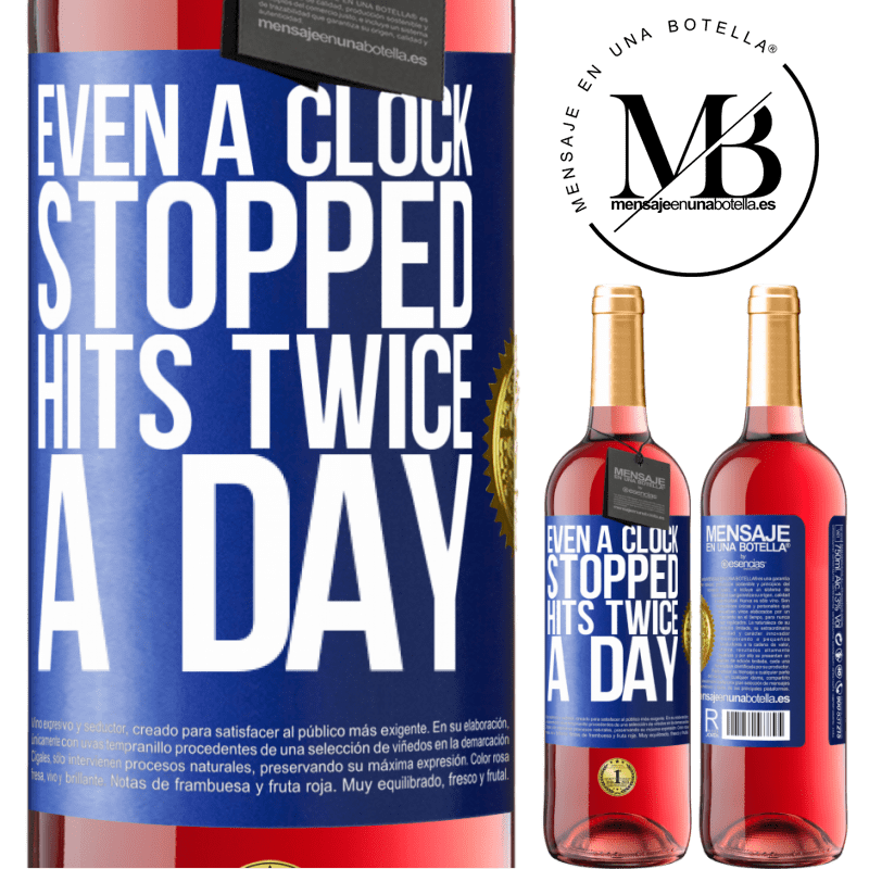 29,95 € Free Shipping | Rosé Wine ROSÉ Edition Even a clock stopped hits twice a day Blue Label. Customizable label Young wine Harvest 2021 Tempranillo